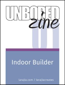 Unbored zine 01: Indoor Builder
larajla.com