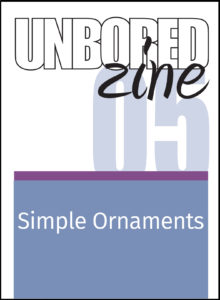 Unbored Zine 05: Simple Ornaments
larajla.com