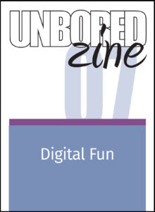 Unbored Zine 07: Digital Fun
larajla.com