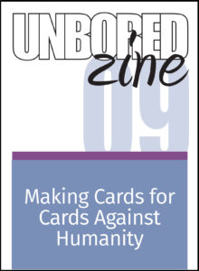 Unbored Zine 09: Cards Against Humanity
larajla.com